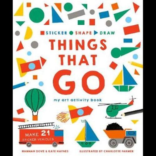 Sticker, Shape, Draw: Things that Go: My Art Activity Book